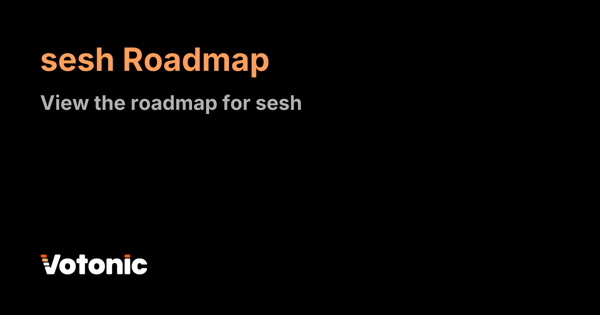 sesh Roadmap